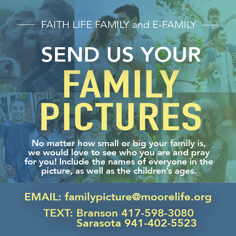 Send your family pictures to FamilyPicture@MooreLife.org or text them to 417-598-3080 (Branson) or 941-402-5523 (Sarasota).
